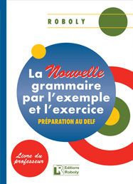 Εκδόσεις Roboly - La Nouvelle grammaire par l'exemple et l'exercice – Livre du professeur